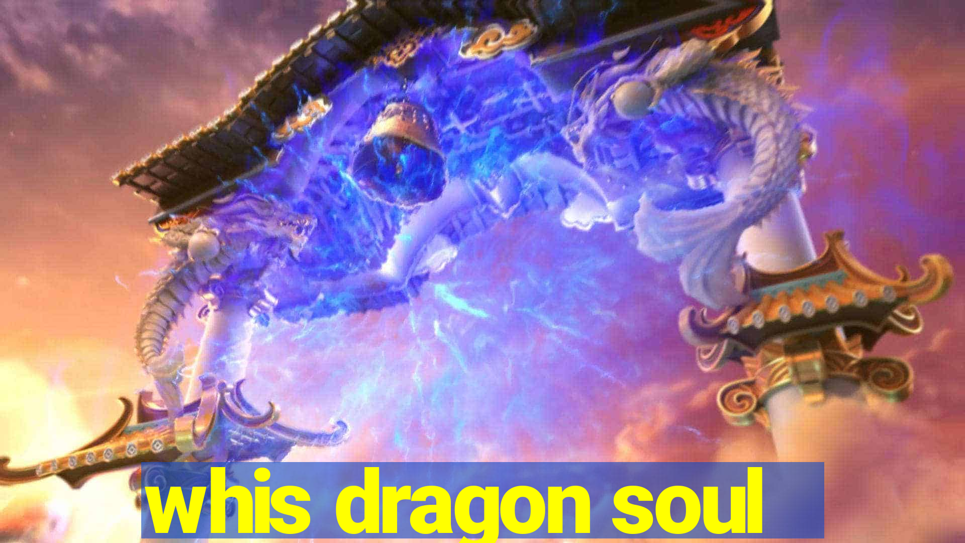 whis dragon soul